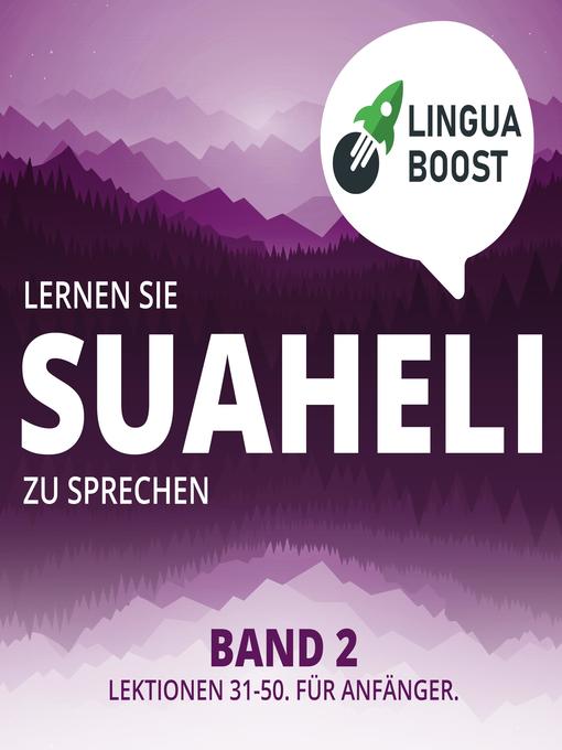 Title details for Lernen Sie Suaheli zu sprechen. Band 2. by LinguaBoost - Available